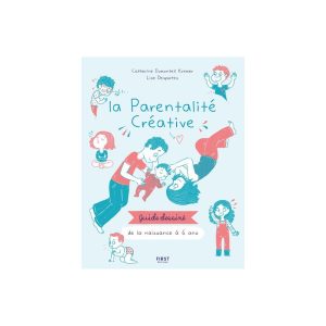 La parentalité créative – Guide dessiné de la naissance à 6 ans
