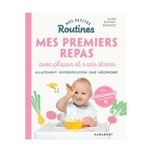Mes petites routines enfants – Mes premiers repas avec plaisir et sans stress – Marabout