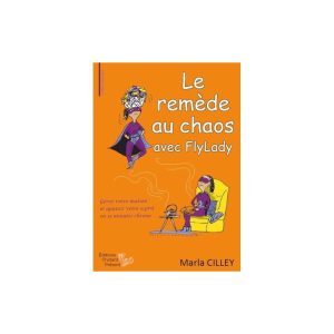Le remède au chaos avec FlyLady – Editions l’Instant Présent