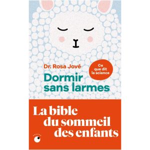 Dormir sans larmes – Les découvertes de la science du sommeil de 0 à 6 ans