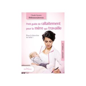 Petit guide de l’allaitement pour la mère qui travaille
