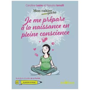 Mon cahier poche : Je me prépare à la naissance en pleine conscience